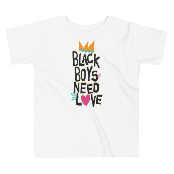 Black Boys Need Love - Toddler Short Sleeve Tee - Text