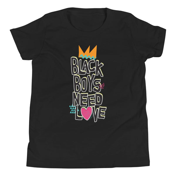 Black Boys Need Love - Youth Short Sleeve T-Shirt - Text - Several Colors